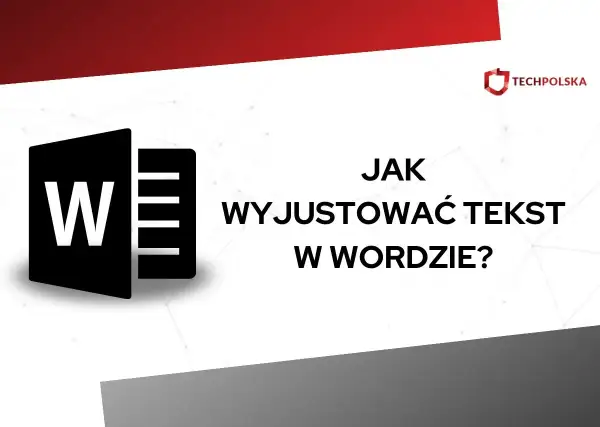 Ikona Worda i tekst "JAK WYJUSTOWAĆ TEKST W WORDZIE?". Dowiedz się, jak profesjonalnie formatować dokumenty.